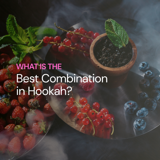 What is the Best Combination in Hookah?